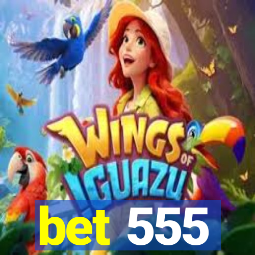 bet 555